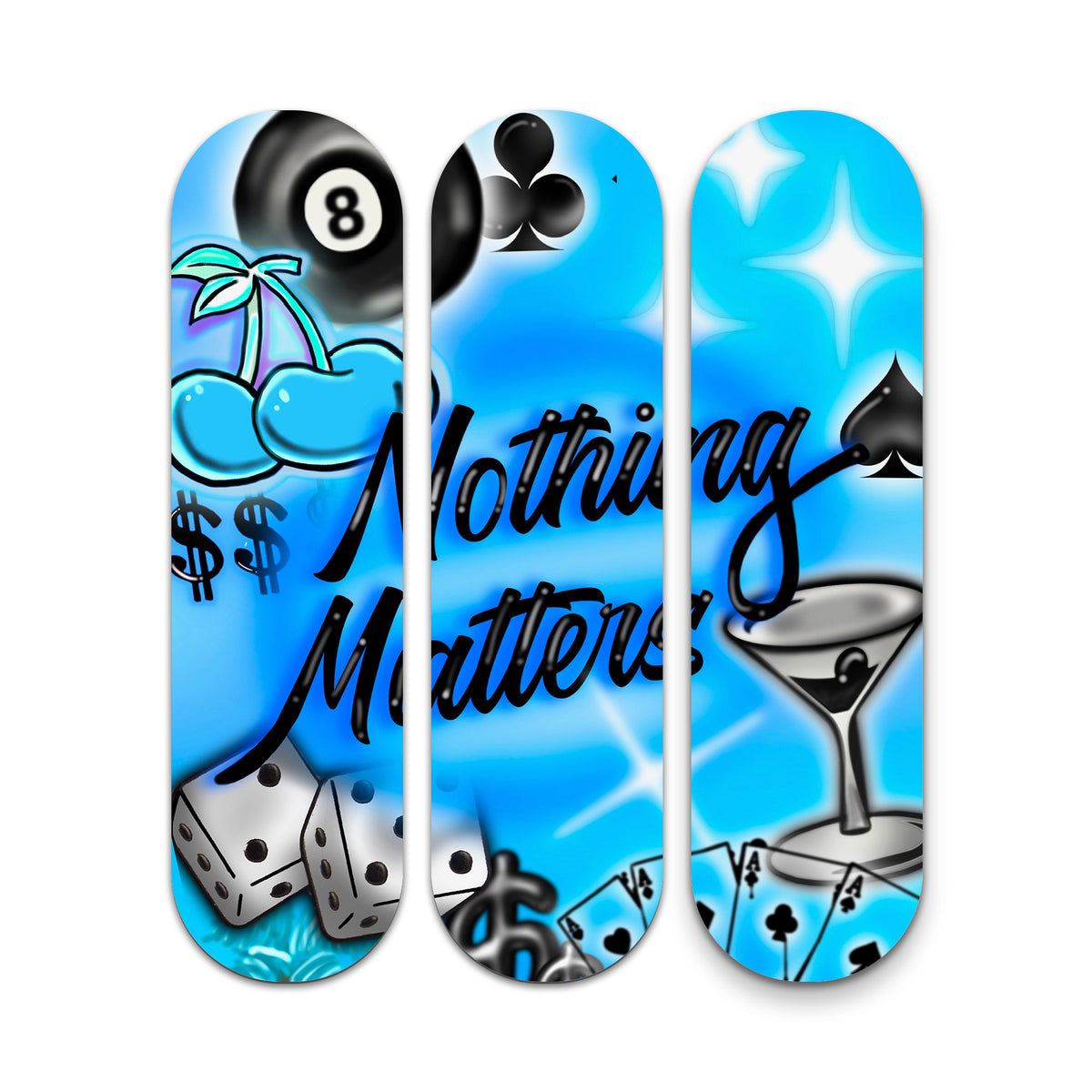 The Creativejawns Collection "N O T H I N G M A T T E R S" Skateboard 